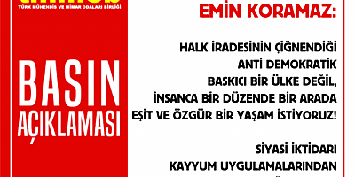 'HALK İRADESİNİN ÇİĞNENDİĞİ ANTİ DEMOKRATİK BASKICI BİR ÜLKE DEĞİL, İNSANCA BİR DÜZENDE BİR ARADA EŞİT VE ÖZGÜR BİR YAŞAM İSTİYORUZ!'